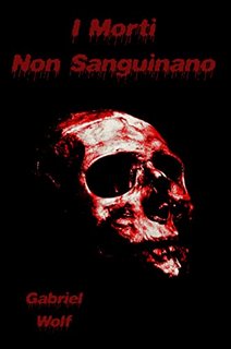 Gabriel Wolf - I Morti Non Sanguinano (2022)
