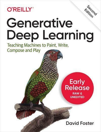 Generative Deep Learning, 2nd Edition (Fourth Early Release)