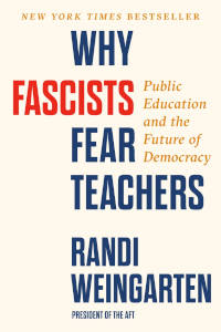 Why Fascists Fear Teachers: Public Education and the Future of Democracy