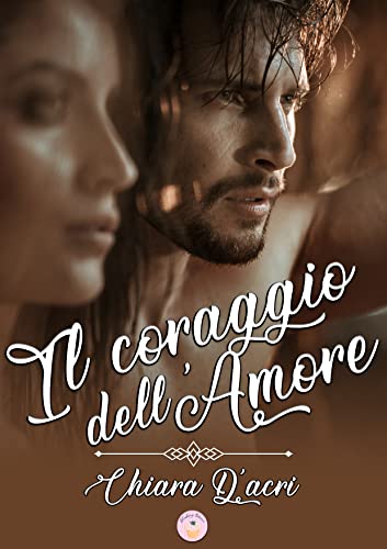 Chiara D'acri - Il coraggio dell'Amore (2021)