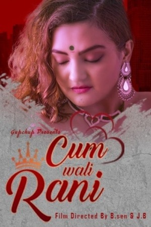 Cum Wali Rani (2021) Hindi (Season 01 Complet) | WEB-DL | 1080p | 720p | 480p | GupChup WEB Series | Download | Watch Online