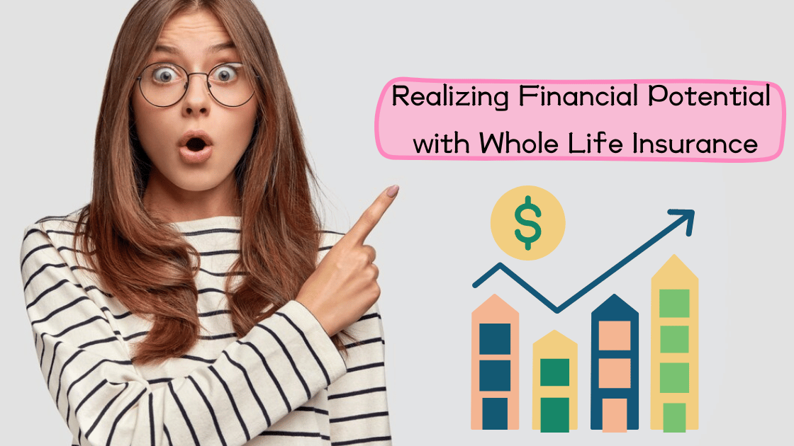 Realizing Financial Potential with Whole Life Insurance