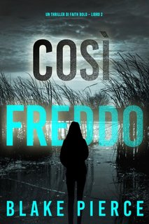 Blake Pierce - Così freddo. Faith Bold Libro 2 (2023)