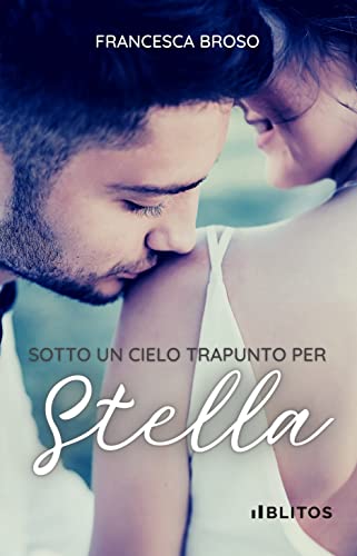 Francesca Broso - Sotto un cielo trapunto per Stella (2022)
