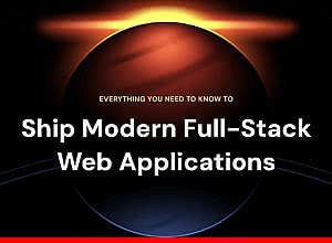 Ship Modern Full-Stack Web Applications (2023-10)