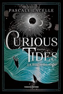 Pascale Lacelle - Curious Tides. La magia dei sogni (2024)