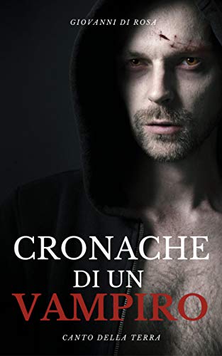 Giovanni Di Rosa – Cronache di un vampiro 2 – Canto della terra (2020)