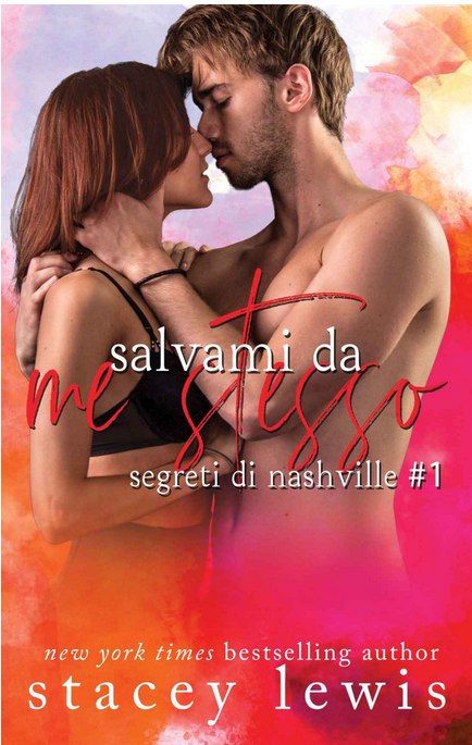 Stacey Lewis - Segreti di Nashville Vol. 1. Salvami da me stesso (2021)