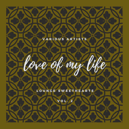 VA - Love Of My Life (Lounge Sweethearts) Vol. 1-2 (2020)