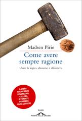 Madsen Pirie – Come avere sempre ragione (2011)