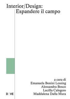 Emanuela Bonini Lessing, Lucilla Calogero, Alessandra Bosco, Maddalena Dalla Mura - Interior/Design. Espandere il campo (2024)