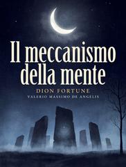 Dion Fortune – Il meccanismo della mente (2026)