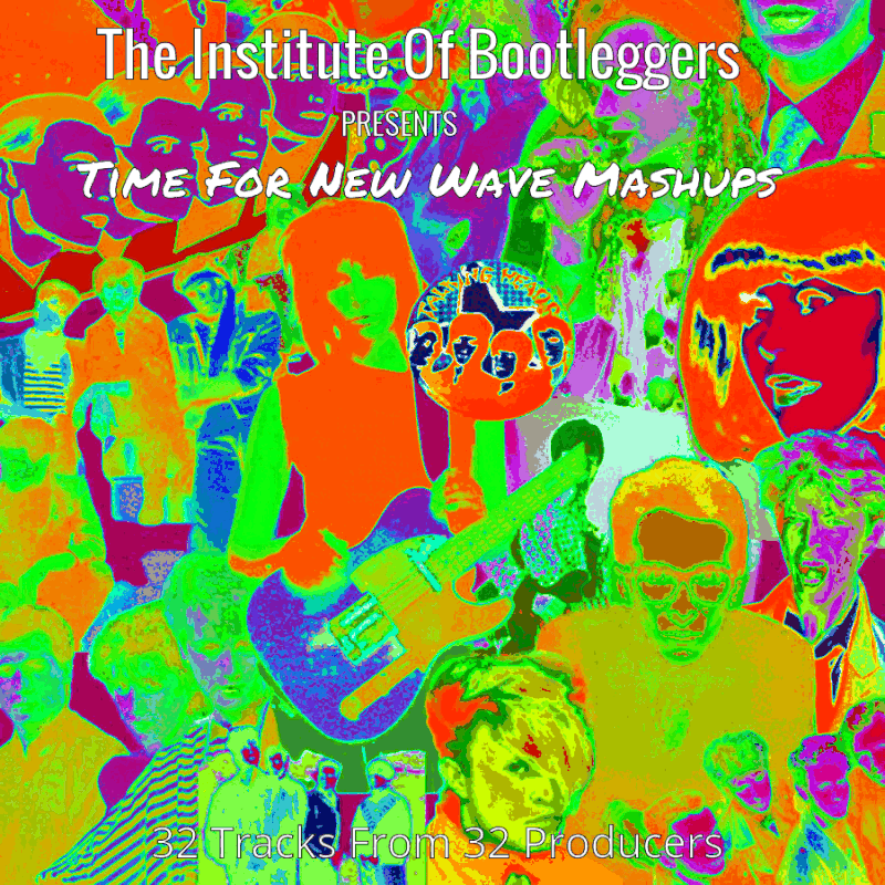 The-Institute-Of-Bootleggers-Presents-Time-For-New-Wave-Mashups-front.gif