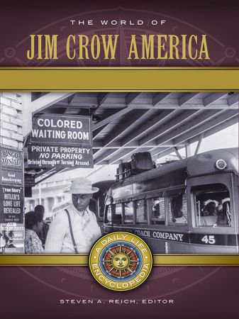 The World of Jim Crow America (Daily Life Encyclopedias) The World of Jim Crow America (Daily Life Encyclopedias)