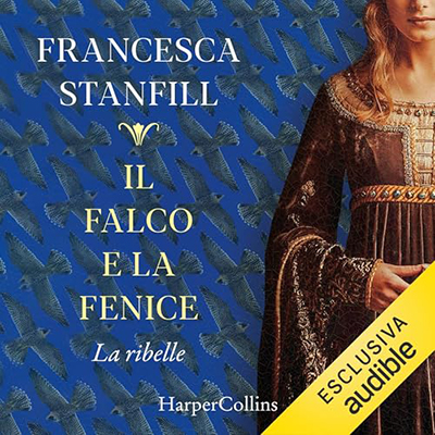 Francesca Stanfill - La ribelle꞉ Il falco e la fenice - Vol. 1 (2024) (mp3 - 128 kbps)