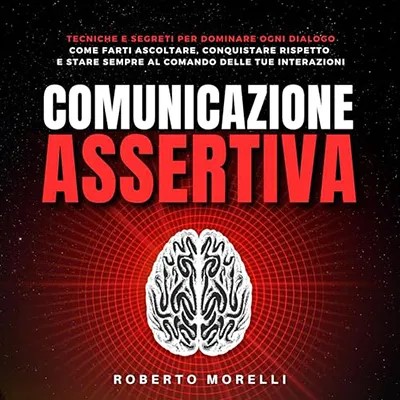 Roberto Morelli - Comunicazione Assertiva (2024) mp3 - 128 kbps