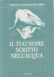 Irene González Frei - Il tuo nome scritto nell'acqua (1997)
