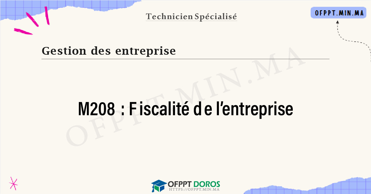 Sommaire détaillé du cours Fiscalité de l’entreprise M208 OFPPT - Structure du module