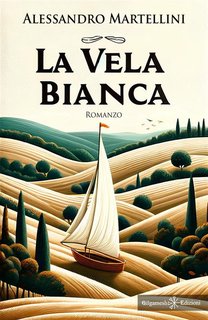 Alessandro Martellini - La vela bianca (2024)