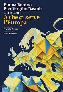 Emma Bonino, Pier Virgilio Dastoli, Luca Cambi – A che ci serve l’Europa (2024)
