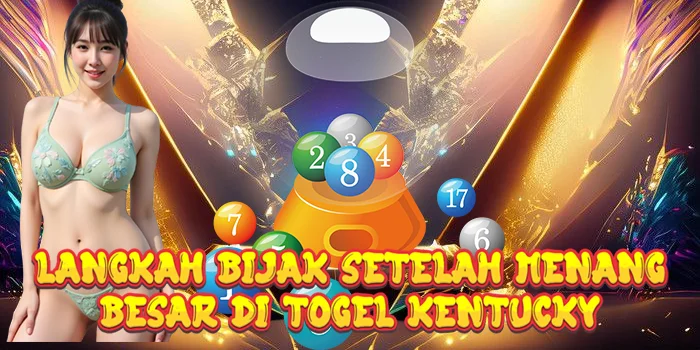 Langkah Bijak Setelah Menang Besar di Togel Kentucky