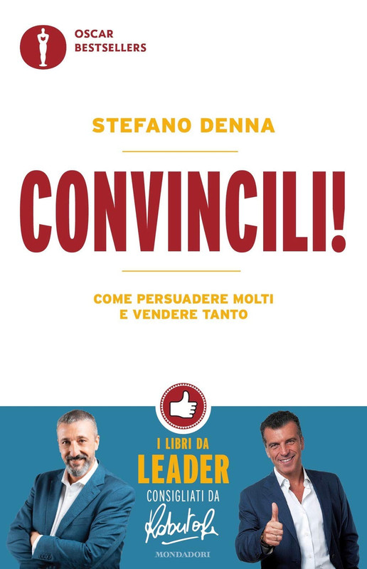 Stefano Denna - Convincili! Come persuadere molti e vendere tanto (2020)