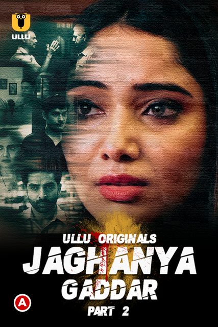 Jaghanya: Gaddar Part 2 2022 Ullu Originals Hindi Web Series – 1080p – 720p – 480p HDRip x264 Download & Watch Online
