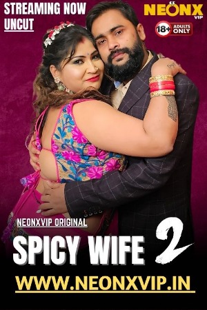 Spicy Wife 2 Uncut (2025) NeonX – Hindi Hot Short Film – 720p HD – Download