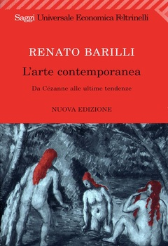 Renato Barilli - L'arte contemporanea. Da Cézanne alle ultime tendenze (2005)