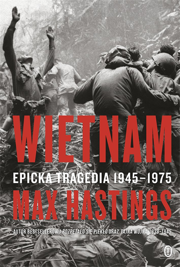 Max Hastings - Wietnam. Epicka tragedia 1945-1975 (2021) [EBOOK PL]