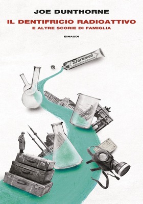 Joe Dunthorne - Il dentifricio radioattivo e altre scorie di famiglia (2026)