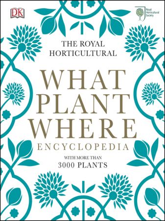 RHS: What Plant Where Encyclopedia: With more than 3000 plants