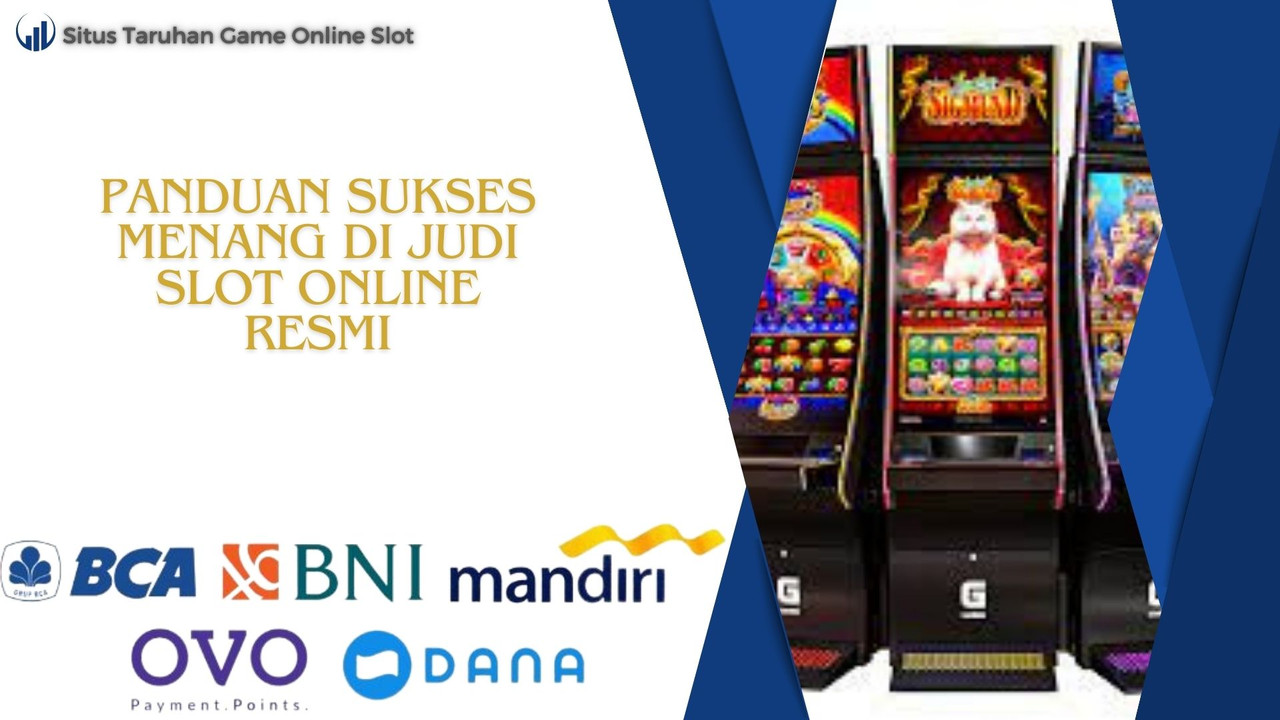 Panduan Sukses Menang di Judi Slot Online Resmi