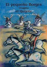 EL PEQUENO BORGES IMAGINA EL QUIJOTE, CANEQUE C  Y MOSCARD