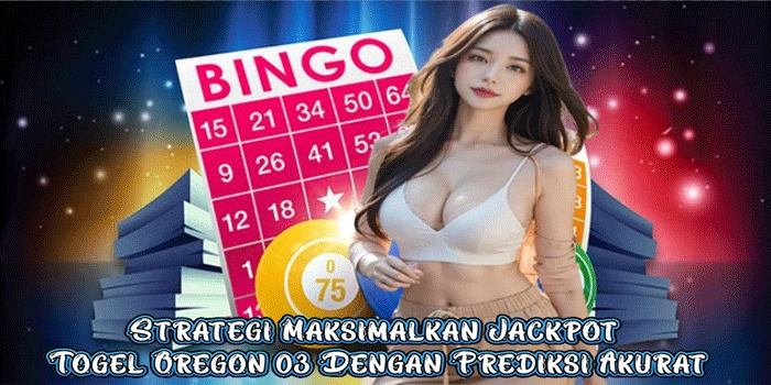 Strategi Maksimalkan Jackpot Togel Oregon 03 Dengan Prediksi Akurat
