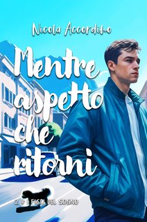 Nicola Accordino - I Figli del Sogno Vol. 2. Mentre aspetto che ritorni (2024)