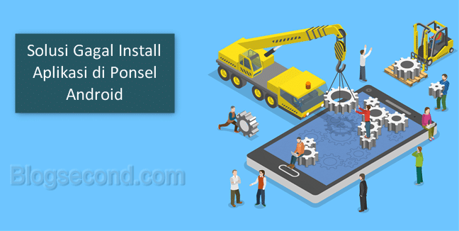 Solusi Gagal Install Aplikasi di Android