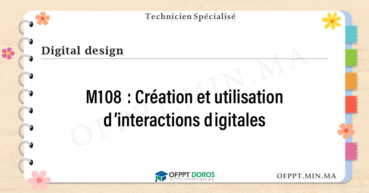 Sommaire détaillé du cours Création et utilisation d’interactions digitales M108 OFPPT - Structure du module
