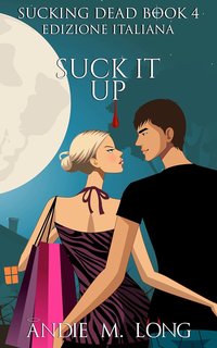 Andie M. Long - Sucking Dead Vol. 4. Suck it Up (2024)