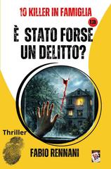 Fabio Rennani – 10 Killer in Famiglia Vol. 13. È stato forse un delitto? (2026)