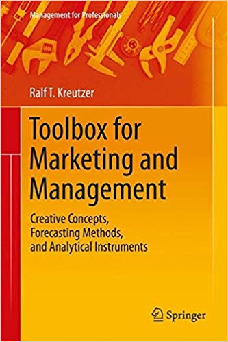 Toolbox for Marketing and Management: Creative Concepts, Forecasting Methods, and Analytical Inst... Toolbox for Marketing and Management: Creative Concepts, Forecasting Methods, and Analytical Inst...