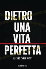 Karmen-Ita – Dietro una vita perfetta. Il caso Chris Watts (2026)