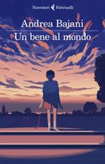 Andrea Bajani – Un bene al mondo (2022)