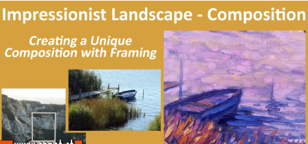 Impressionist Landscapes - Composition - Creating a Unique Composition with Framing