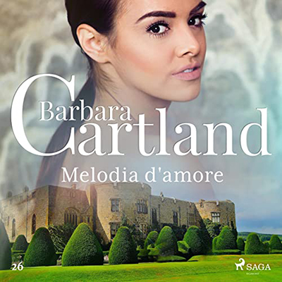 Barbara Cartland - Melodia d'amore꞉ La collezione eterna di Barbara Cartland 26 (2022) (mp3 - 128 kbps)
