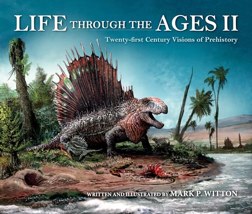 Life through the Ages II Twenty-First Century Visions of Prehistory