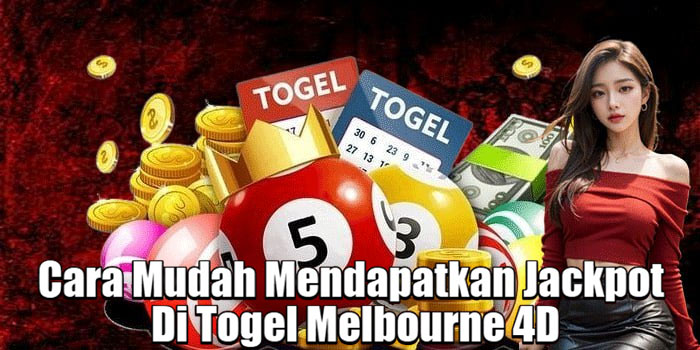 Cara Mudah Mendapatkan Jackpot Di Togel Melbourne 4D