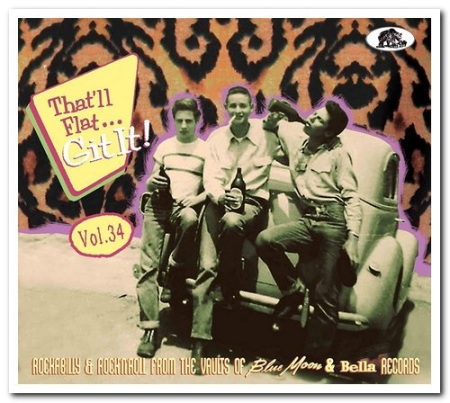 2ee85d88 e8b6 43f0 b134 7eb748119e04 - VA - That'll Flat... Git It! Vol. 34: Rockabilly & Rock'N'Roll From The Vaults Of Blue Moon & Bella Records (2020)