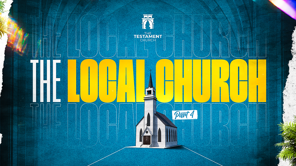 The Local Church Part 4