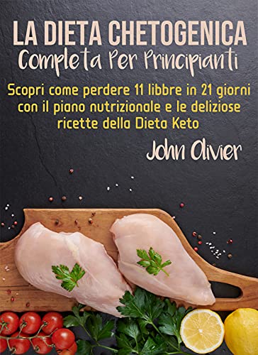 ohn Oliver - La dieta chetogenica completa per principianti (2021)